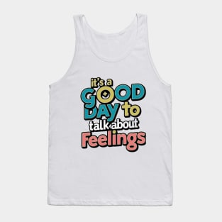 it's good day to talk about feelings funny Tank Top